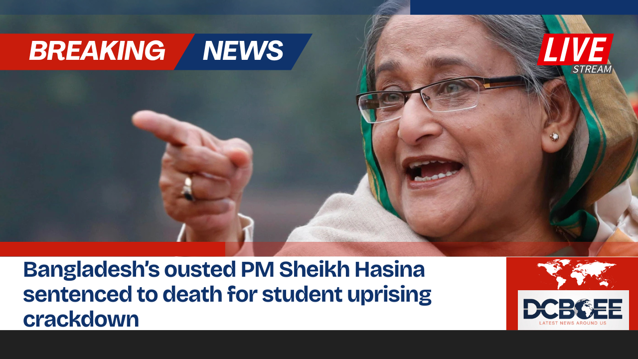 Bangladesh’s ousted PM Sheikh Hasina sentenced to death for student uprising crackdown