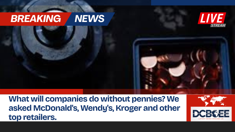 What will companies do without pennies? We asked McDonald's, Wendy's, Kroger and other top retailers.