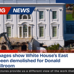 Satellite images show White House's East Wing has been demolished for Donald Trump's ballroom