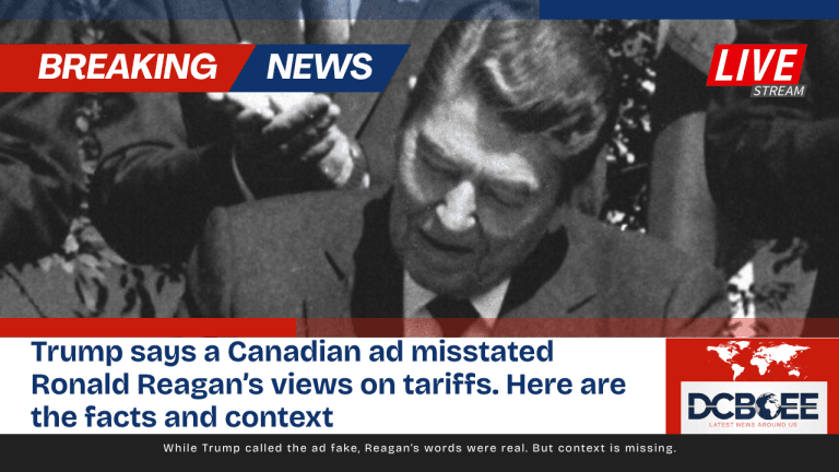 Trump says a Canadian ad misstated Ronald Reagan’s views on tariffs. Here are the facts and context