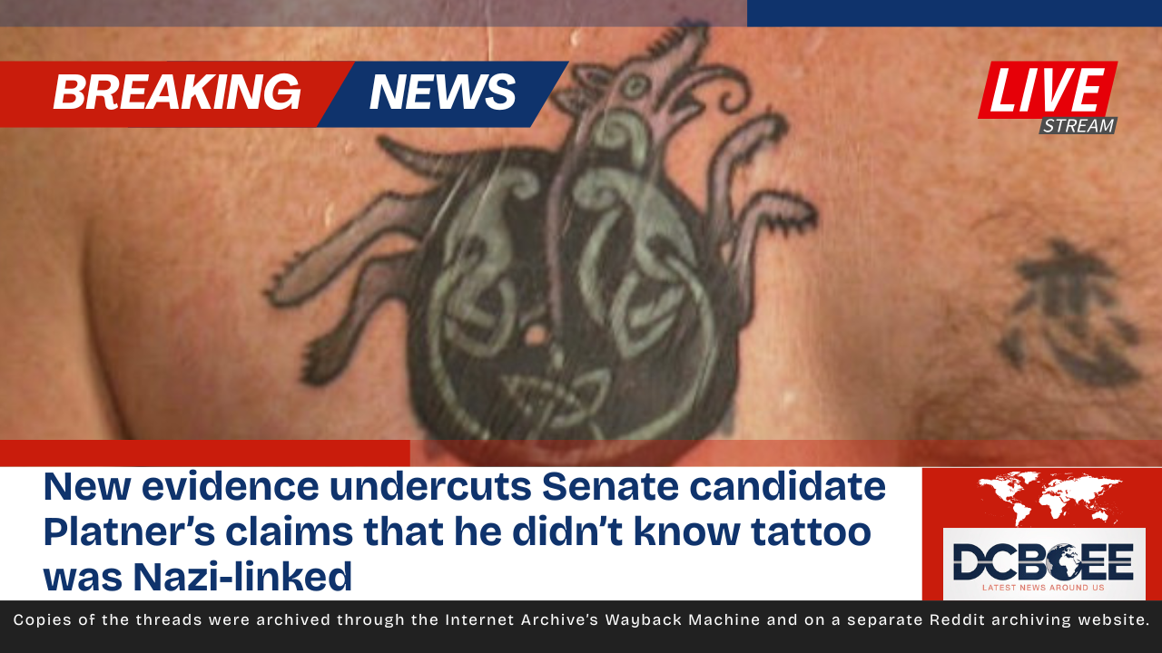 New evidence undercuts Senate candidate Platner’s claims that he didn’t know tattoo was Nazi-linked