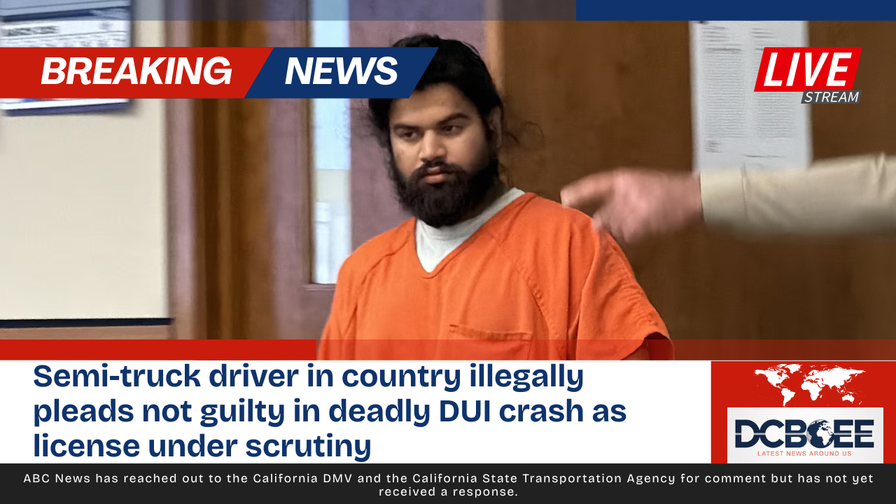 Semi-truck driver in country illegally pleads not guilty in deadly DUI crash as license under scrutiny