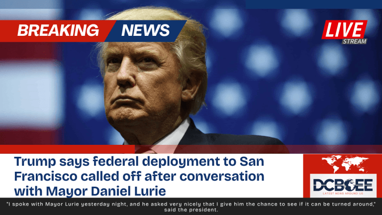 Trump says federal deployment to San Francisco called off after conversation with Mayor Daniel Lurie