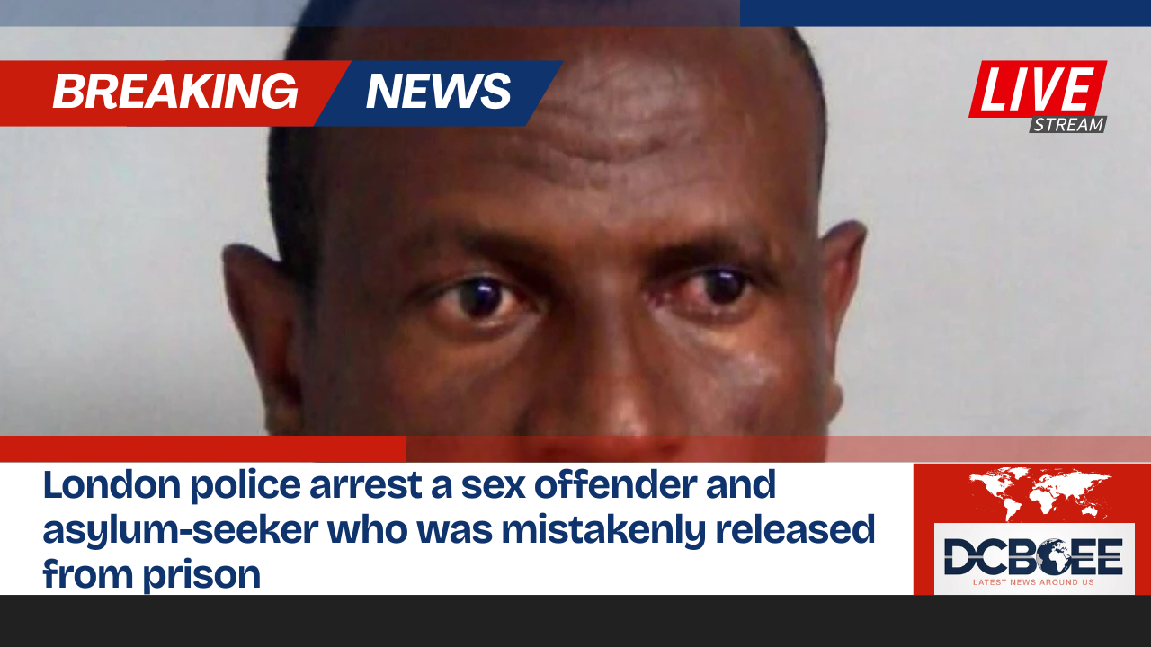 London police arrest a sex offender and asylum-seeker who was mistakenly released from prison