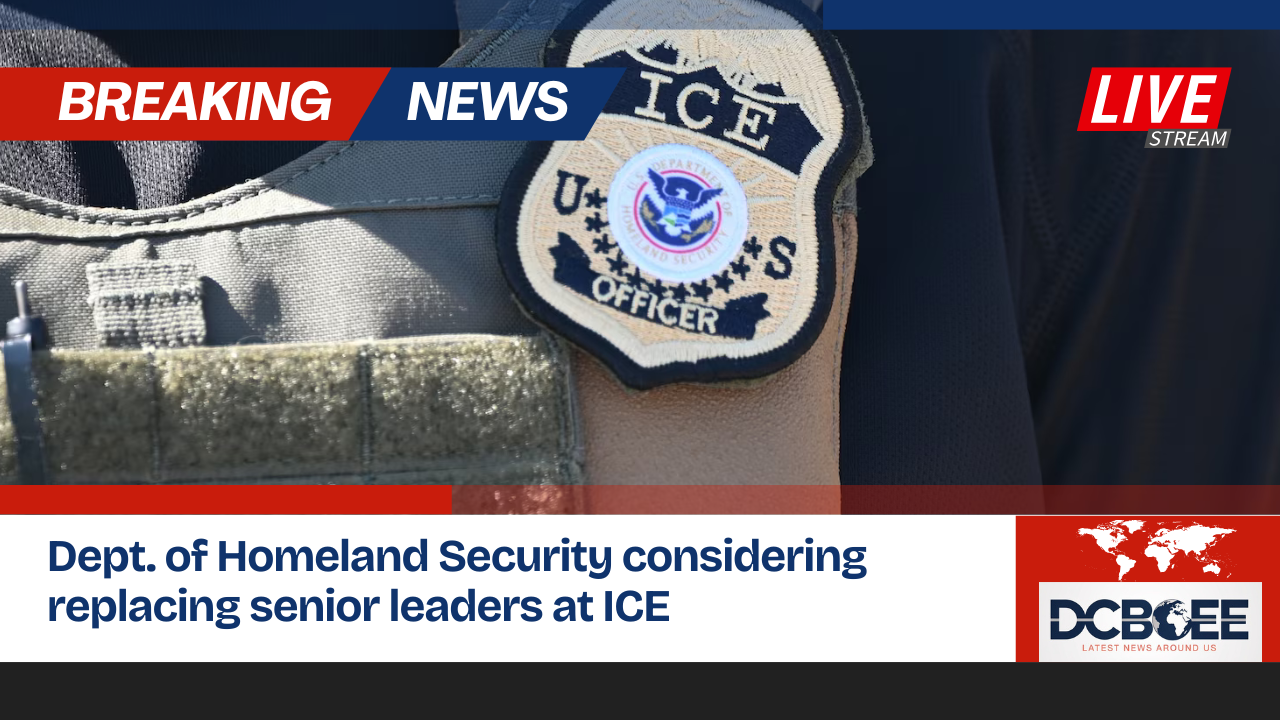 Dept. of Homeland Security considering replacing senior leaders at ICE