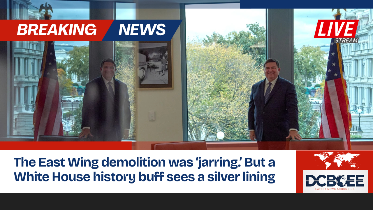 The East Wing demolition was ‘jarring.’ But a White House history buff sees a silver lining