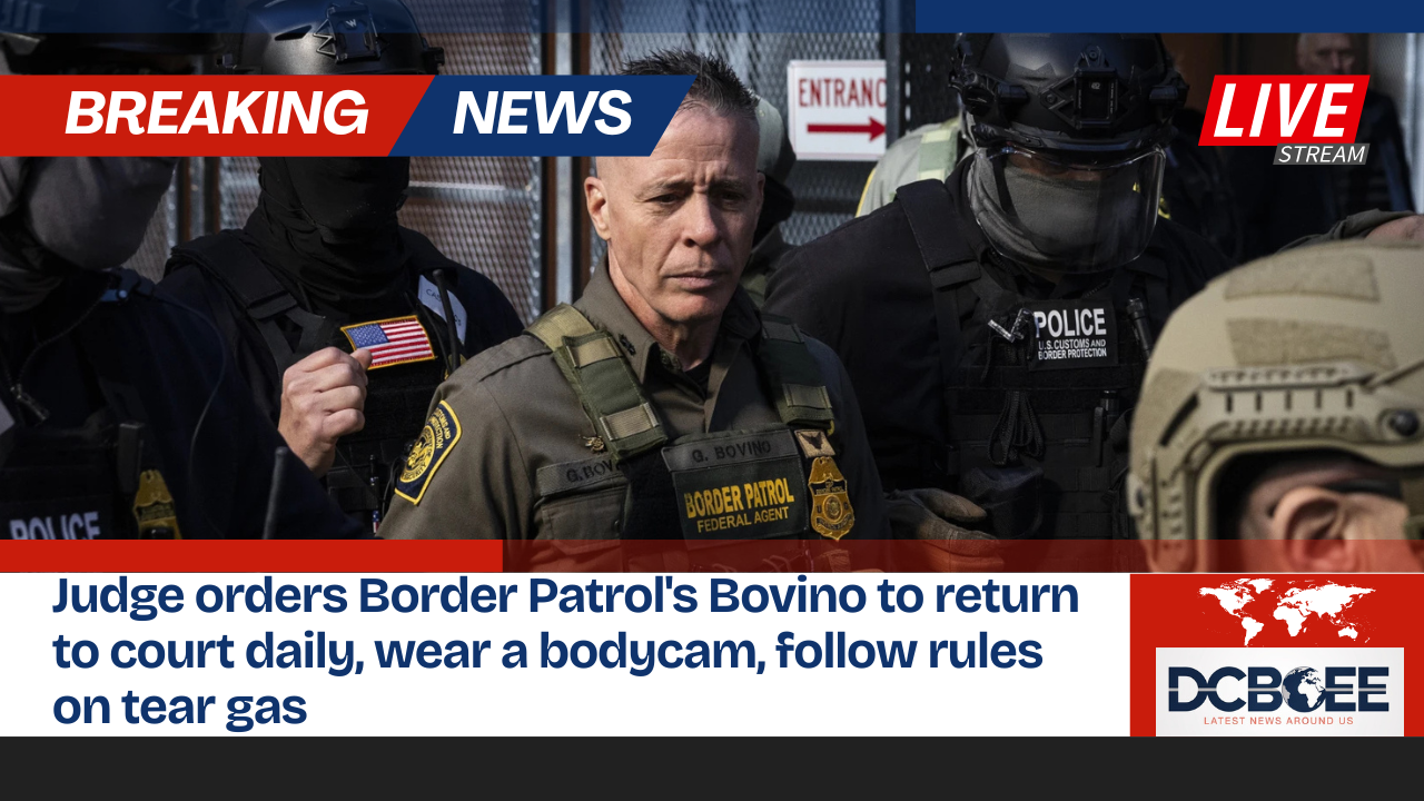 Judge orders Border Patrol's Bovino to return to court daily, wear a bodycam, follow rules on tear gas