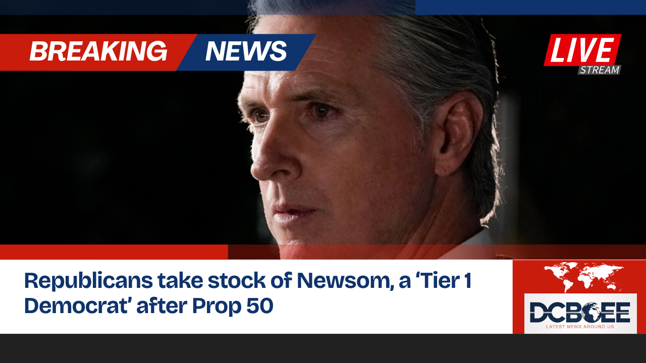 Republicans take stock of Newsom, a ‘Tier 1 Democrat’ after Prop 50